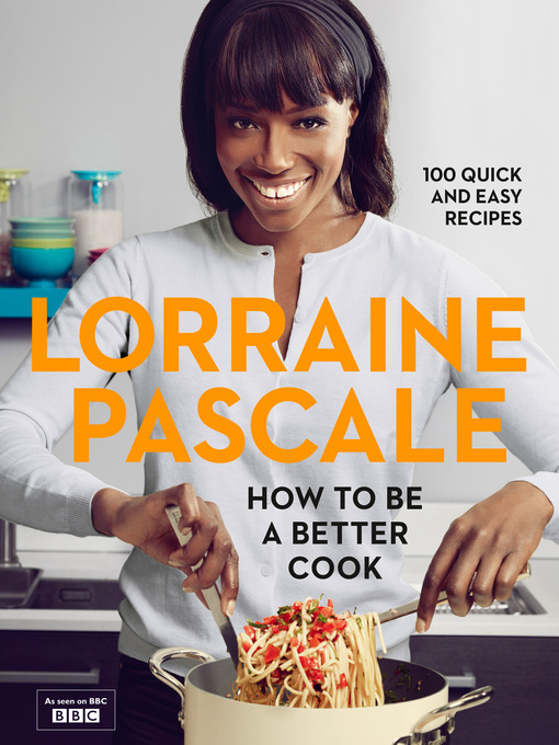 Title details for How to Be a Better Cook by Lorraine Pascale - Wait list